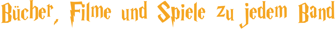 Bücher, Filme und Spiele zu jedem Band